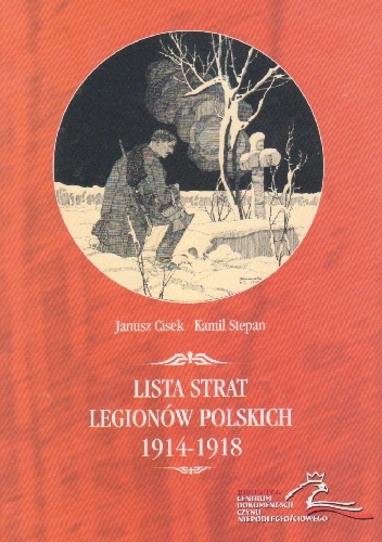 Lista strat Legionów Polskich 1914-1918 - Janusz Cisek, Kamil Stepan