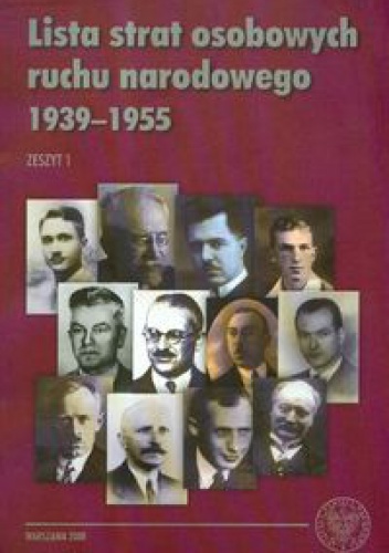 Lista strat osobowych ruchu narodowego 1939-1955 zeszyt 1 - Jolanta Mysiakowska-Muszyńska, Wojciech Jerzy Muszyński