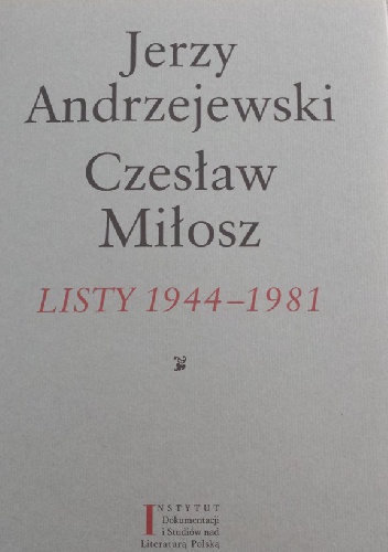 Listy 1944-1981 - Jerzy Andrzejewski, Czesław Miłosz