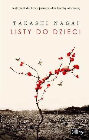 Listy do dzieci. Testament duchowy jednej z ofiar bomby atomowej - Takashi Nagai