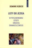 Listy do Jezusa. W poszukiwaniu istoty orędzia ewangelicznego - Dominik Kubicki