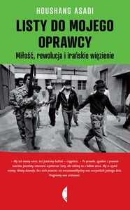 Listy do mojego oprawcy. Miłość, rewolucja i irańskie więzienie - Huszang Asadi