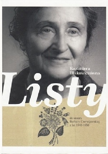 Listy do siostry Barbary Czerwijowskiej z lat 1946-1959 - Kazimiera Iłłakowiczówna