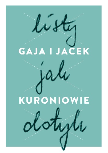 Listy jak dotyk - Gaja i Jacek Kuroniowie