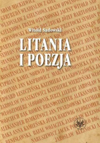 Litania i poezja. Na materiale literatury polskiej od XI do XXI wieku - Witold Sadowski