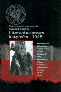 Literaci a sprawa katyńska - 1945 - Ryszard Kotarba, Stanisław Maria Jankowski