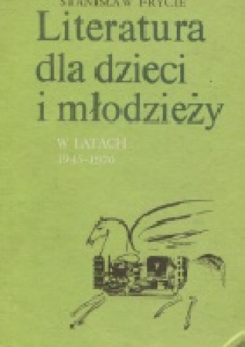Literatura dla dzieci i młodzieży w latach 1945-1970 - Stanisław Frycie
