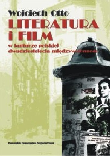 Literatura i film w kulturze polskiej dwudziestolecia międzywojennego - Wojciech Otto