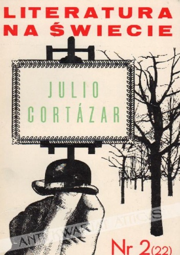 Literatura na świecie nr 2/1973 (22): Julio Cortázar - Julio Cortázar,  Redakcja pisma Literatura na Świecie