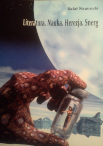Literatura. Nauka.Herezja.Snerg - Rafał Nawrocki