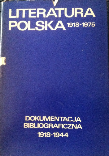 Literatura Polska  1918-1975  Dokumentacja bibliograficzna 1918-1944 - Janusz Stradecki