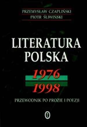 Literatura polska 1976-1998: przewodnik po prozie i poezji - Przemysław Czapliński, Piotr Śliwiński