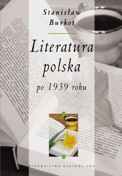 Literatura polska po 1939 roku - Stanisław Burkot