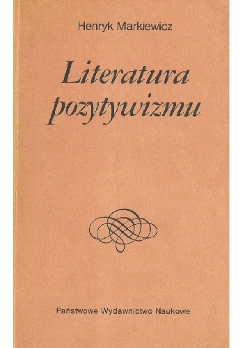 Literatura pozytywizmu - Henryk Markiewicz