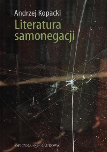 Literatura samonegacji - Andrzej Kopacki