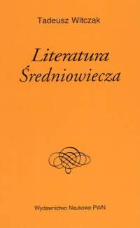 Literatura średniowiecza - Tadeusz Witczak