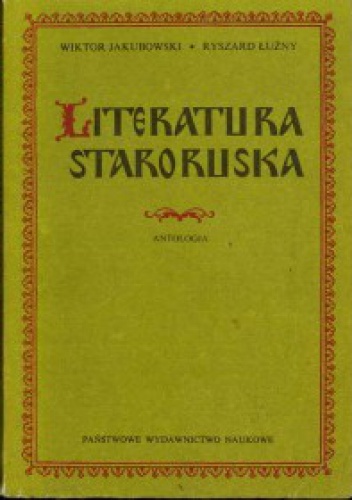 Literatura staroruska wiek XI-XVII. Antologia - Ryszard Łużny, Wiktor Jakubowski