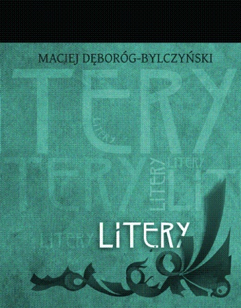 Litery - Maciej Dęboróg-Bylczyński