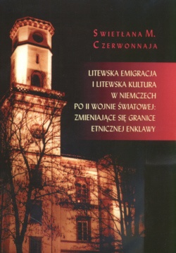 Litewska Emigracja i Litewska kultura w Niemczech po II Wojnie światowej zmieniające się granice etnicznej enklawy - Swietłana M. Czerwonnaja