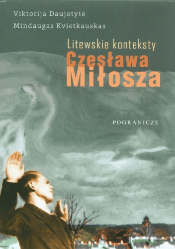 Litewskie konteksty Czesława Miłosza - Mindaugas Kvietkauskas, Viktorija Daujotyte