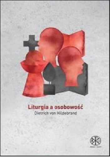 Liturgia a osobowość - Dietrich von Hildebrand