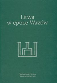 Litwa w epoce Wazów - Andrzej Rachuba, Wojciech Kriegseisen