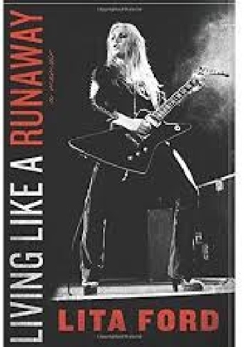 Living Like a Runaway: A Memoir - Lita Ford