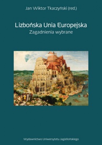 Lizbońska Unia Europejska. Zagadnienia wybrane - Jan Tkaczyński