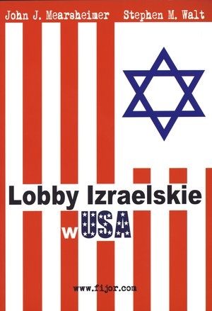 Lobby izraelskie w USA - John Mearsheimer, Stephen Walt