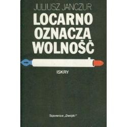Locarno oznacza wolność - Juliusz Janczur