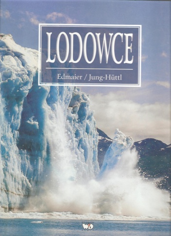Lodowce - Bernhard Edmaier, Angelika Jung-Huttl