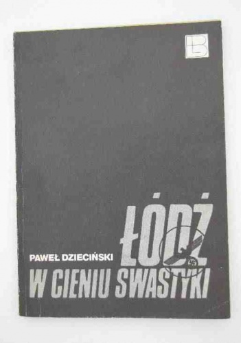 Łódź w cieniu swastyki - Paweł Dzieciński