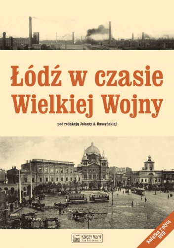 Łódź w czasie Wielkiej Wojny - Jolanta Daszyńska