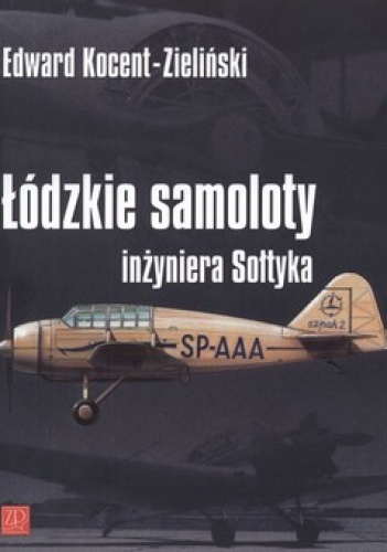 Łódzkie samoloty inżyniera Sołtyka - Edward Kocent-Zieliński