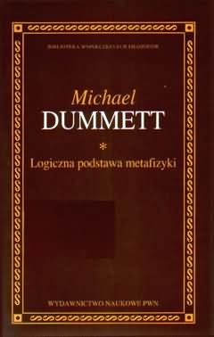 Logiczna podstawa metafizyki - Michael Dummett