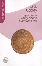 Logika pisma a organizacja społeczeństwa - Jack Goody