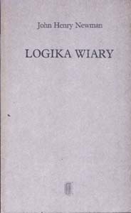Logika wiary - John Henry Newman