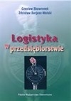 Logistyka w przedsiębiorstwie - Czesław Skowronek, Zdzisław Sarjusz-Wolski