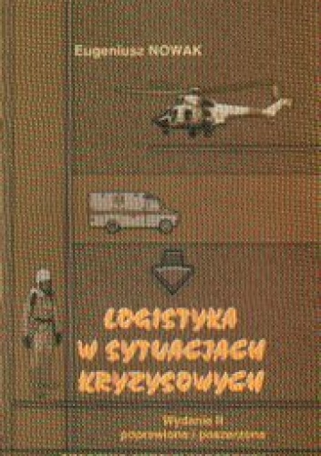 Logistyka w sytuacjach kryzysowych - Eugeniusz Nowak