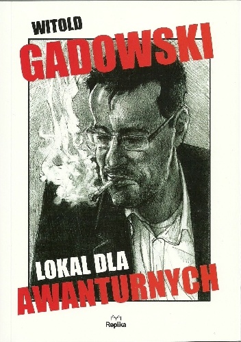 Lokal dla awanturnych - Witold Gadowski