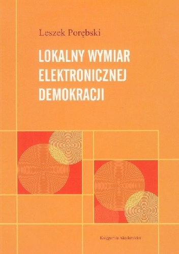 Lokalny wymiar elektronicznej demokracji - Leszek Porębski