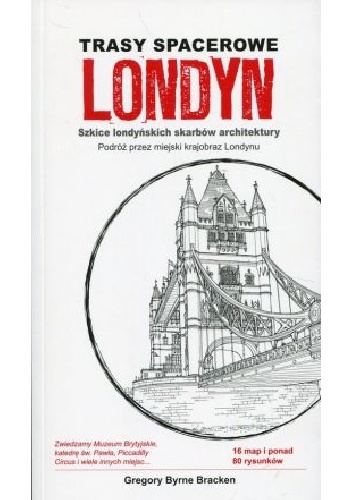 Londyn. Trasy spacerowe. Szkice londyńskich skarbów architektury. - Gregory Byrne Bracken