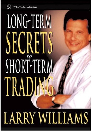 Long-Term Secrets to Short-Term Trading - Larry Williams