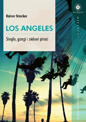 Los Angeles. Single, gangi i zieloni piraci - Rainer Strecker