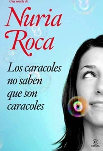 Los caracoles no saben que son caracoles - Nuria Roca