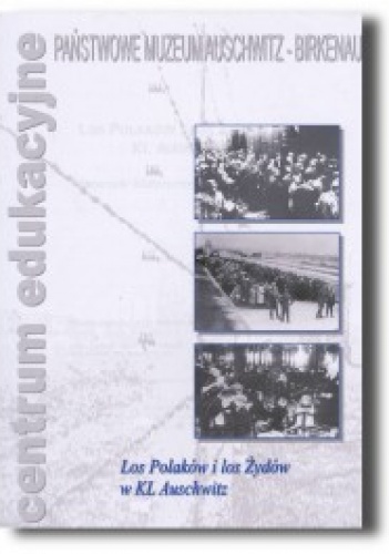 Los Polaków i los Żydów w KL Auschwitz