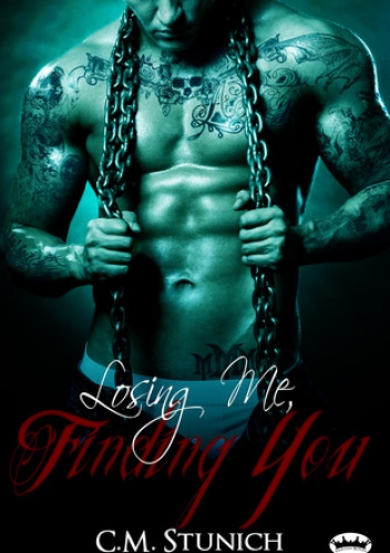 Losing Me, Finding You - C.M. Stunich