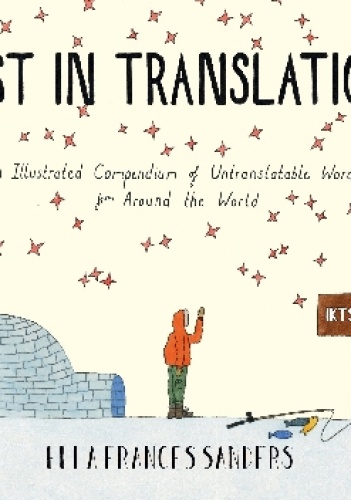 Lost in Translation. An Illustrated Compendium of Untranslatable Words from Around the World - Ella Frances Sanders