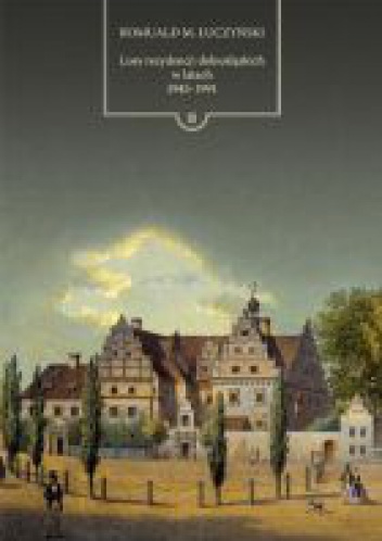 Losy rezydencji dolnośląskich w latach 1945-1991. - Romuald M. Łuczyński