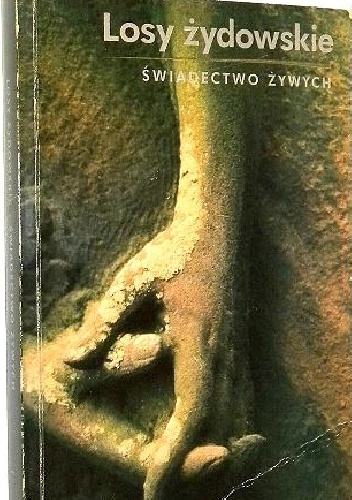 Losy Żydowskie. Świadectwo żywych - Marian Turski